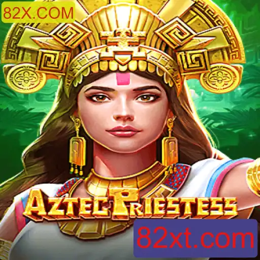Descubra o Fascinante Mundo de AztecPriestess na Plataforma 82X.COM